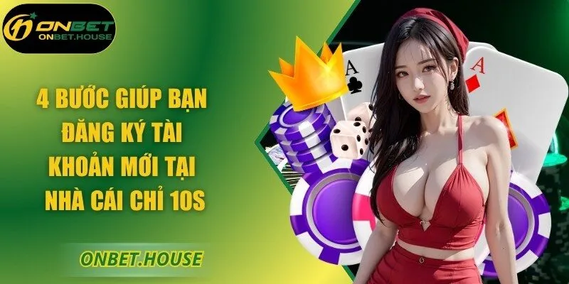 4 bước giúp bạn đăng ký tài khoản mới tại nhà cái chỉ 10s
