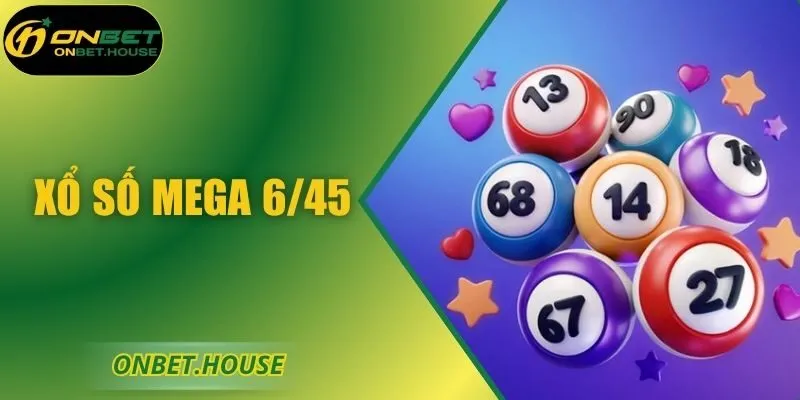 Xổ Số Mega 6/45 – Hình Thức Thưởng Hiện Đại, Minh Bạch